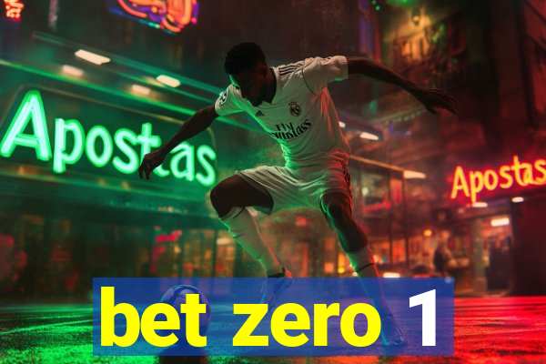 bet zero 1